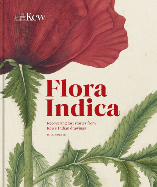 Cover for Henry Noltie · Flora Indica: Recovering Lost Stories from Kew's Indian Drawings (Hardcover Book) (2025)