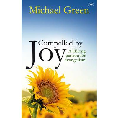 Cover for Green, Michael (Author) · Compelled by Joy: A Lifelong Passion For Evangelism (Paperback Book) (2011)