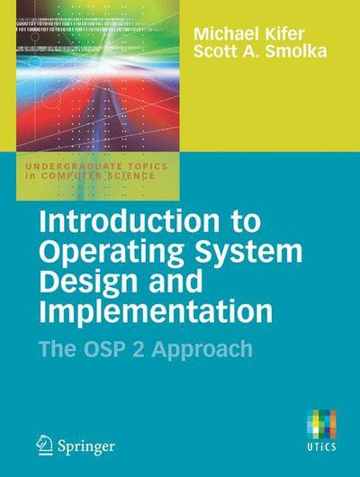 Cover for Michael Kifer · Introduction to Operating System Design and Implementation: The OSP 2 Approach - Undergraduate Topics in Computer Science (Paperback Book) [2007 edition] (2007)