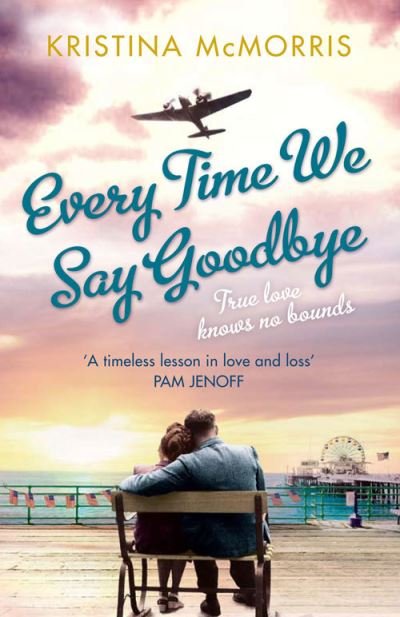 Cover for Kristina McMorris · Every Time We Say Goodbye (Paperback Book) (2012)