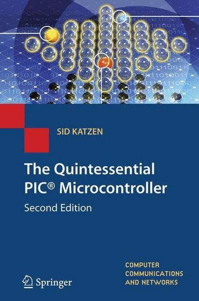 Cover for Sid Katzen · The Quintessential PIC (R) Microcontroller - Computer Communications and Networks (Taschenbuch) [2nd ed. 2005. Corr. 2nd printing 2007 edition] (2005)