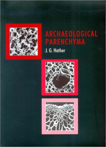 Cover for Jon G Hather · Archaeological Parenchyma - UCL Institute of Archaeology Publications (Paperback Book) (2009)