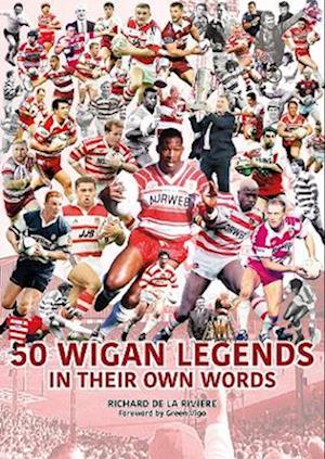 Cover for Richard De La Riviere · 50 Wigan Legends in Their Own Words (Paperback Book) (2023)