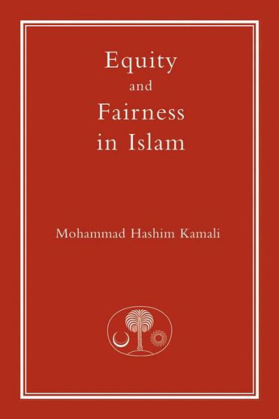 Equity and Fairness in Islam - Fundamental Rights and Liberties in Islam Series - Mohammad Hashim Kamali - Książki - The Islamic Texts Society - 9781903682425 - 1 kwietnia 2005