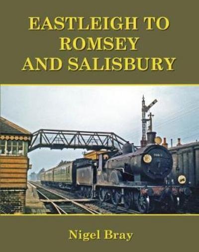 Cover for Nigel Bray · Eastleigh to Romsey and Salisbury (Paperback Bog) (2017)