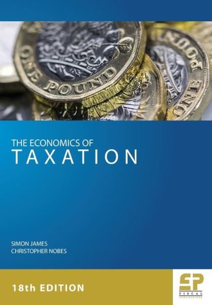 Cover for Simon James · The Economics of Taxation (18th edition) (Paperback Bog) [18 New edition] (2018)