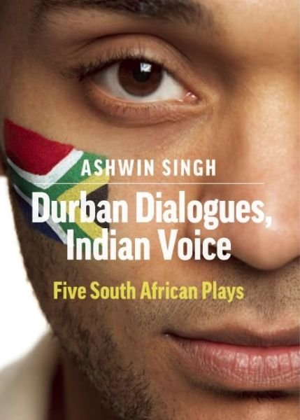 Cover for Ashwin Singh · Durban Dialogues, Indian Voice: Five South African Plays (Pocketbok) (2013)