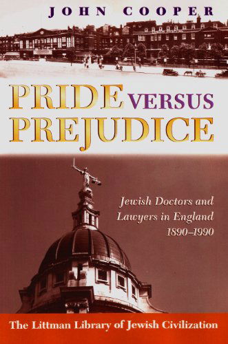 Cover for John Cooper · Pride Versus Prejudice: Jewish Doctors and Lawyers in England, 1890 - 1990 (Paperback Book) [Reprint edition] (2012)