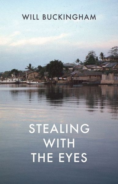 Cover for Will Buckingham · Stealing with the Eyes: Imaginings and Incantations in Indonesia (Taschenbuch) (2018)