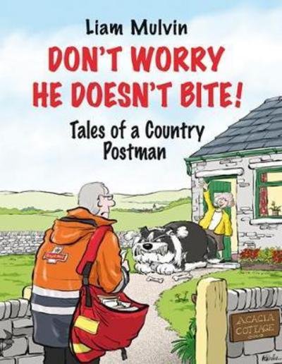 Cover for Liam Mulvin · Don't Worry He Doesn't Bite!: Tales of a Country Postman (Hardcover Book) (2017)