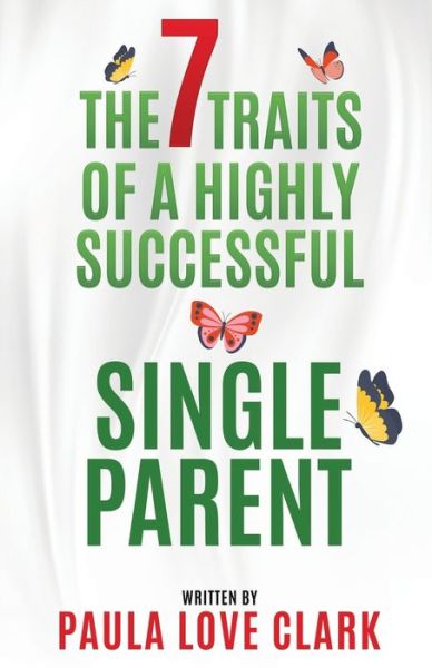 Cover for Paula Love Clark · The Seven Traits of a Highly Successful Single Parent (Paperback Book) (2020)