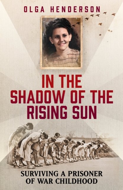 Cover for Olga Henderson · In the Shadow of the Rising Sun: Surviving a Prisoner of War Childhood (Paperback Book) (2023)