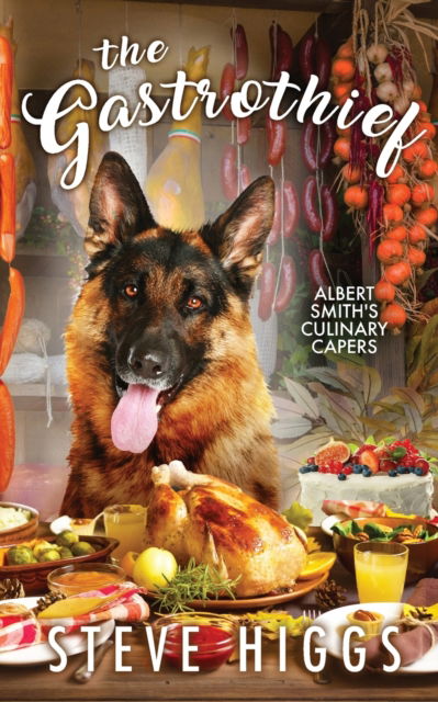 Cover for Steve Higgs · The Gastrothief - Albert Smith's Culinary Capers (Paperback Book) (2023)