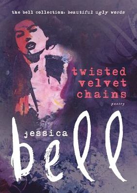 Twisted Velvet Chains - Jessica Bell - Kirjat - Vine Leaves Press - 9781925417425 - lauantai 1. lokakuuta 2016