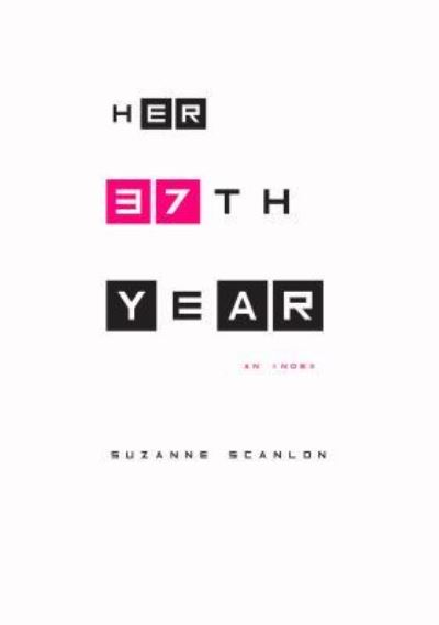 Cover for Suzanne Scanlon · Her 37th year, an index (Book) (2015)