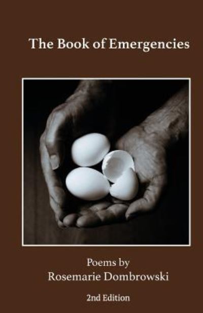 The Book of Emergencies - Rosemarie Dombrowski - Books - Five Oaks Press - 9781944355425 - November 1, 2017