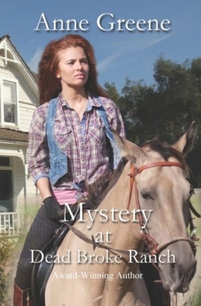 Mystery at Dead Broke Ranch - Anne Greene - Books - Winged Publications - 9781946939425 - January 8, 2018