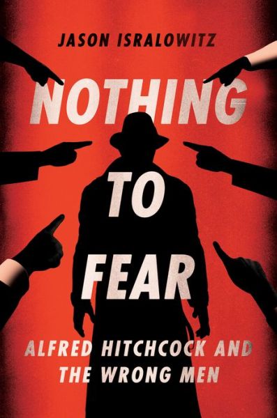 Cover for Jason Isralowitz · Nothing To Fear: Alfred Hitchcock And The Wrong Men (Paperback Book) (2023)