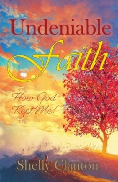 Cover for Shelly Clanton · Undeniable Faith (Book) (2022)