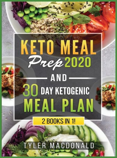 Cover for Tyler Macdonald · Keto Meal Prep 2020 AND 30 Day Ketogenic Meal Plan: 2 Books IN 1! (Hardcover Book) (2020)