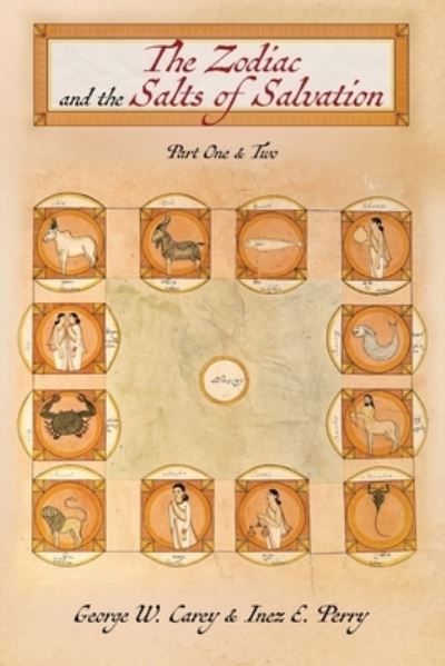 The Zodiac and the Salts of Salvation - George W Carey - Books - Mockingbird Press - 9781953450425 - June 29, 2021