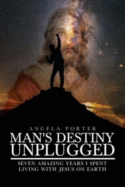 Cover for Angela Porter · Man's Destiny Unplugged (Pocketbok) (2021)