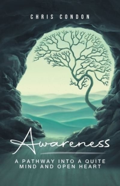 Cover for Chris Condon · Awareness: A Pathway Into a Quite Mind &amp; Open Heart (Taschenbuch) (2021)