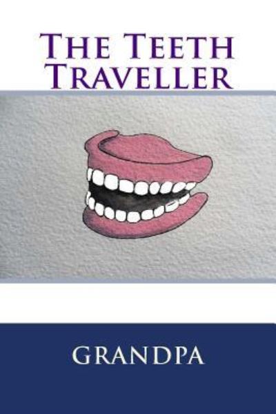 Cover for Grandpa · The Teeth Traveller (Paperback Book) (2017)