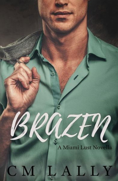 Cover for CM Lally · Brazen (Paperback Book) (2017)