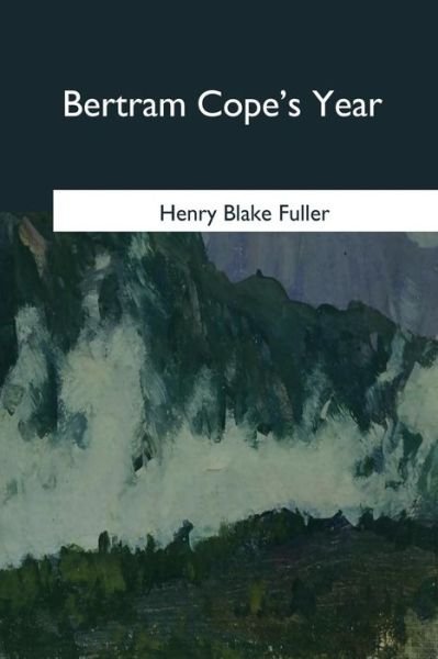 Cover for Henry Blake Fuller · Bertram Cope's Year (Taschenbuch) (2017)