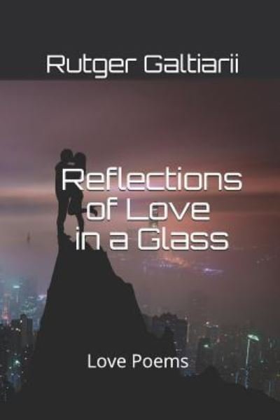 Cover for Rutger G Galtiarii · Reflections of Love in a Glass (Pocketbok) (2018)
