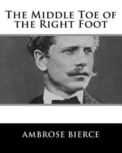 Cover for Ambrose Bierce · The Middle Toe of the Right Foot (Paperback Bog) (2017)