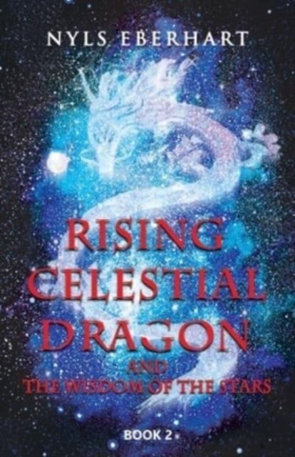 Cover for Nyls Eberhart · Rising Celestial Dragon (Pocketbok) (2021)