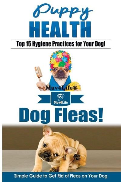 Cover for Mav4life · Puppy Health! &amp; Dog Fleas (Paperback Book) (2018)