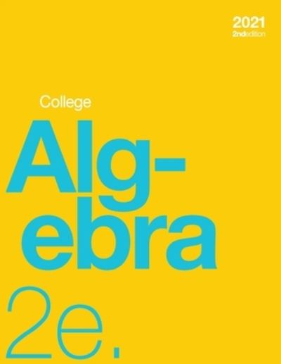 College Algebra 2e (paperback, B&w) - Jay Abramson - Kirjat - Lulu Press, Inc. - 9781998109425 - lauantai 20. toukokuuta 2023