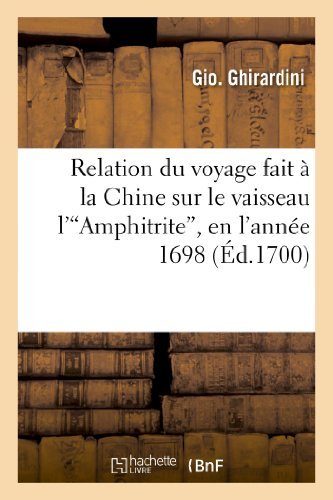 Cover for Ghirardini-g · Relation Du Voyage Fait a La Chine Sur Le Vaisseau L Amphitrite, en L Annee 1698 (Paperback Book) [French edition] (2013)