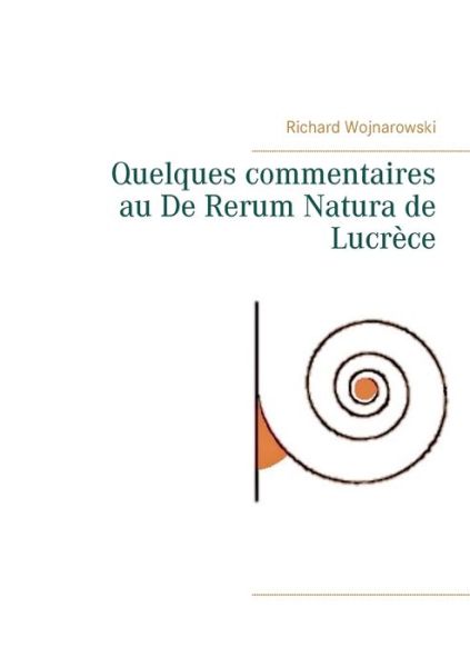 Quelques commentaires au De Rerum Natura de Lucrece - Richard Wojnarowski - Books - Books on Demand - 9782322208425 - April 4, 2020
