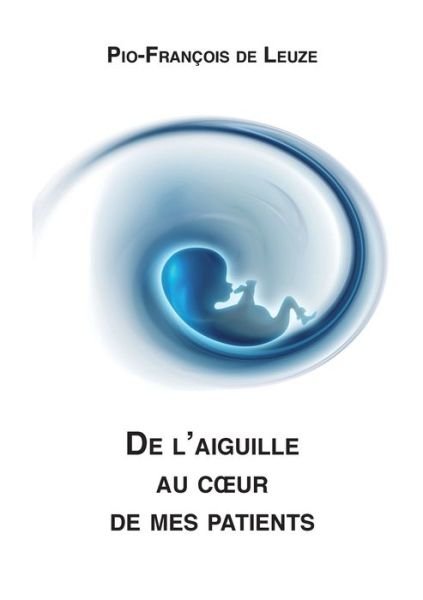 Cover for Pio-francois De Leuze · De l'aiguille au coeur de mes patients (Paperback Book) (2020)