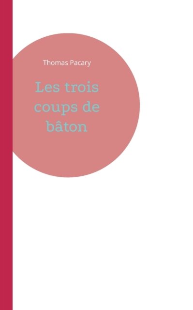 Cover for Thomas Pacary · Les trois coups de bâton (Taschenbuch) (2022)
