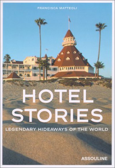 Cover for Francisca Matteoli · Hotel Stories: Legendary Hideaways of the World - Icons (Hardcover Book) (2002)