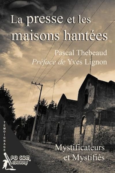 Cover for Pascal Thebeaud · La Presse et Les Maisons Hantees (Paperback Book) (2015)