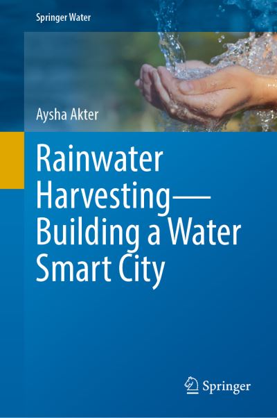 Cover for Aysha Akter · Rainwater Harvesting—Building a Water Smart City - Springer Water (Hardcover Book) [1st ed. 2022 edition] (2022)