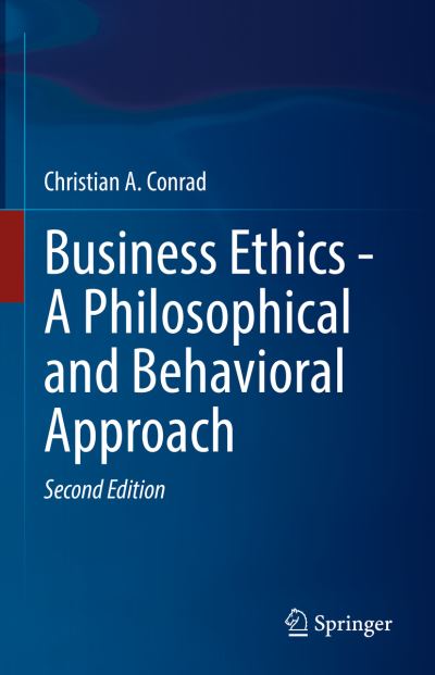 Business Ethics - A Philosophical and Behavioral Approach - Christian A. Conrad - Books - Springer Nature Switzerland AG - 9783030988425 - June 14, 2022