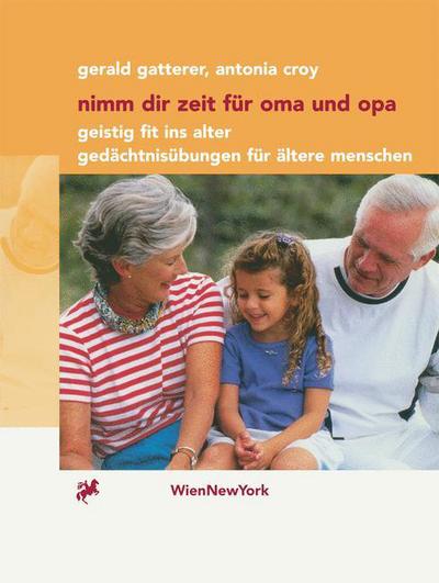 Cover for Gerald Gatterer · Nimm Dir Zeit Fur Oma Und Opa: Geistig Fit Ins Alter Gedachtnisubungen Fur AEltere Menschen (Paperback Book) [2000 edition] (2000)