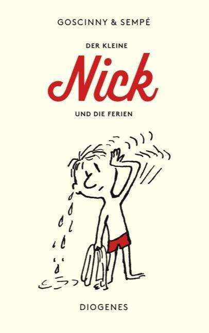 Cover for Rene Goscinny · Der Kleine Nick Und Die Ferien: Siebzehn Prima Geschichten Vom Kleinen Nick Und (Book)