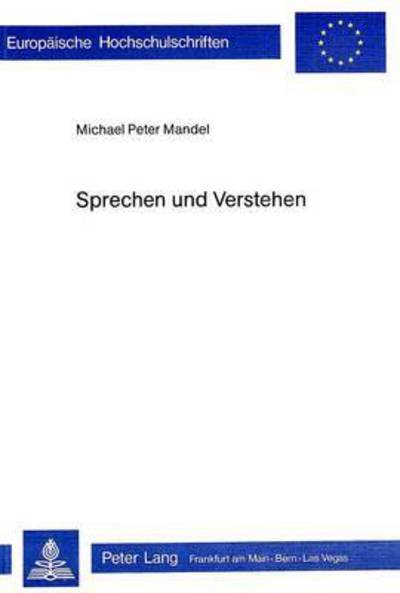 Sprechen und Verstehen - Mandel Michael Peter Mandel - Livres - Peter Lang International Academic Publis - 9783261025425 - 31 décembre 1978