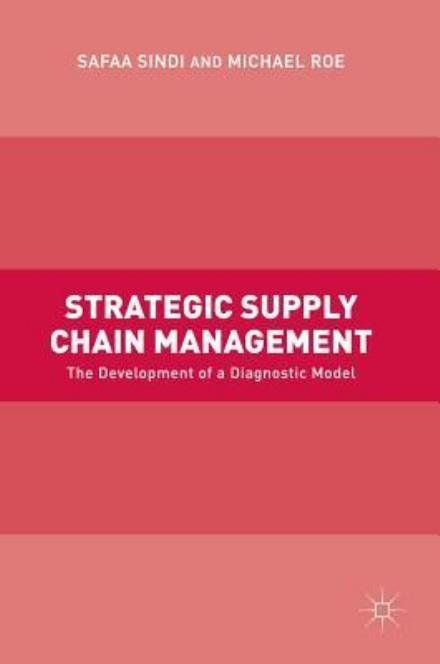 Cover for Safaa Sindi · Strategic Supply Chain Management: The Development of a Diagnostic Model (Gebundenes Buch) [1st ed. 2017 edition] (2017)
