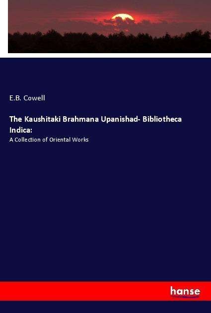 The Kaushitaki Brahmana Upanisha - Cowell - Books -  - 9783337962425 - September 20, 2022