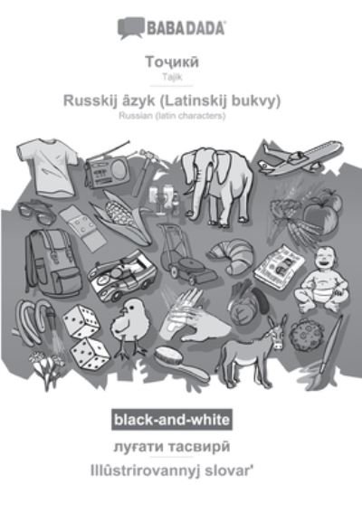 Cover for Babadada Gmbh · BABADADA black-and-white, Tajik (in cyrillic script) - Russkij azyk (Latinskij bukvy), visual dictionary (in cyrillic script) - Illustrirovannyj slovar? (Taschenbuch) (2021)