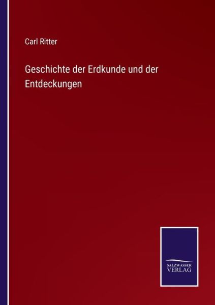 Cover for Carl Ritter · Geschichte der Erdkunde und der Entdeckungen (Paperback Book) (2022)